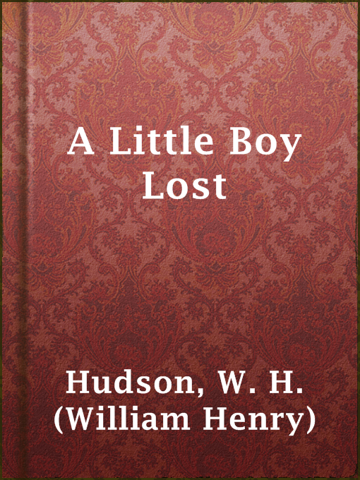 W. H. (William Henry) Hudson作のA Little Boy Lostの作品詳細 - 貸出可能